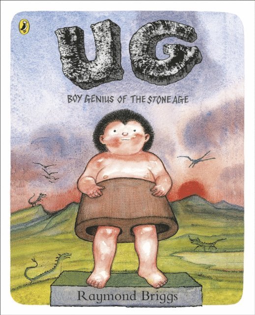Raymond Briggs - UG: Boy Genius of the Stone Age and His Search for Soft Trousers, E-bok