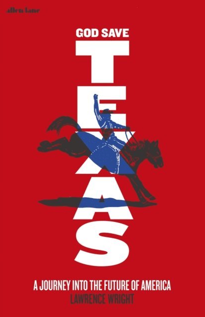 Lawrence Wright - God Save Texas, E-bok
