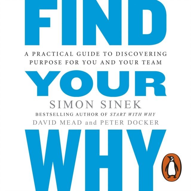 Peter Docker, David Mead, Simon Sinek - Find Your Why, Ljudbok