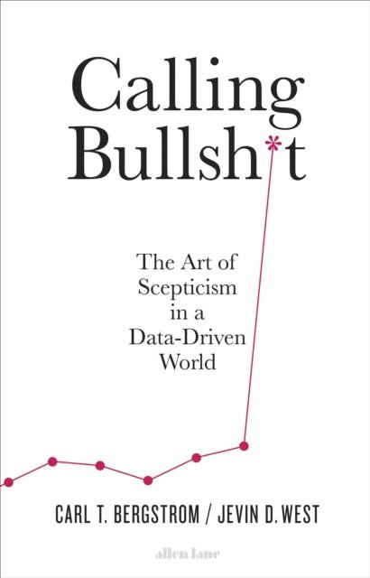 Jevin D. West, Carl T. Bergstrom - Calling Bullshit, E-bok