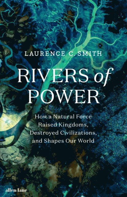 Laurence C. Smith - Rivers of Power, E-bok