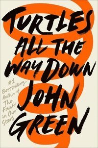 John Green - Turtles All the Way Down, E-bok