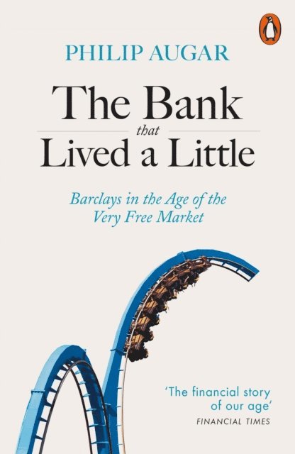 Philip Augar - Bank That Lived a Little, E-bok
