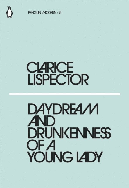 Clarice Lispector - Daydream and Drunkenness of a Young Lady, E-bok
