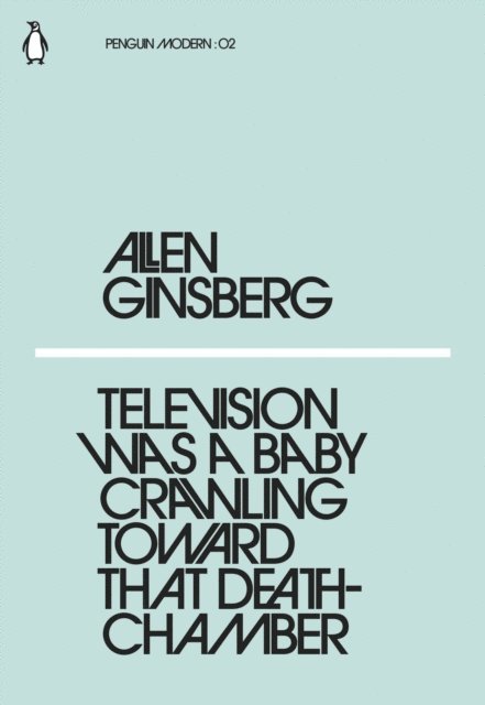 Allen Ginsberg - Television Was a Baby Crawling Toward That Deathchamber, E-bok