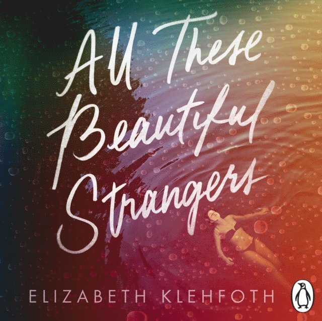Elizabeth Klehfoth - All These Beautiful Strangers, Ljudbok