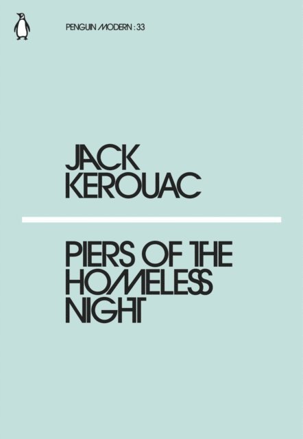 Jack Kerouac - Piers of the Homeless Night, E-bok
