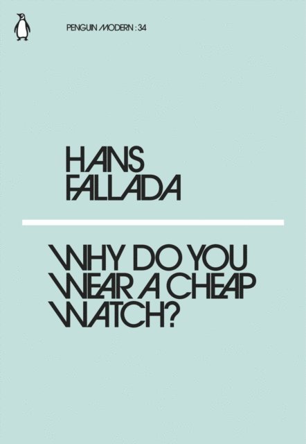 Hans Fallada - Why Do You Wear a Cheap Watch?, E-bok