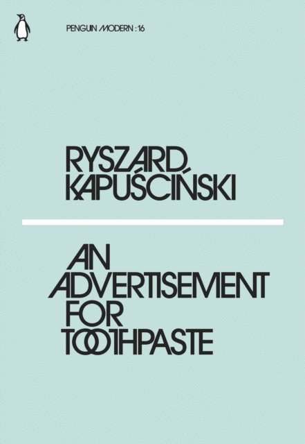 Ryszard Kapuscinski - Advertisement for Toothpaste, E-bok