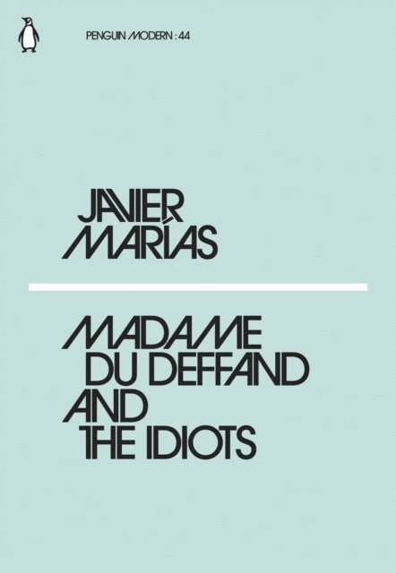 Javier Marías - Madame du Deffand and the Idiots, E-bok