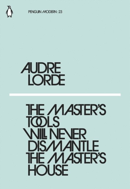 Audre Lorde - Master's Tools Will Never Dismantle the Master's House, E-bok