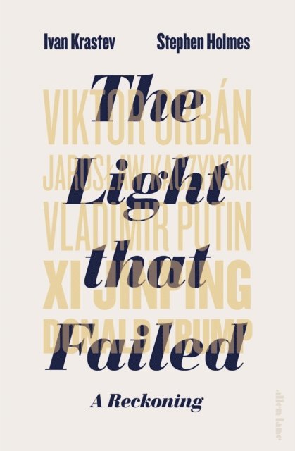 Ivan Krastev, Stephen Holmes - Light that Failed, E-bok