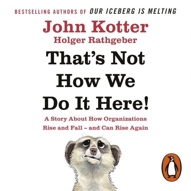 Holger Rathgeber, John Kotter - That's Not How We Do It Here!, Ljudbok