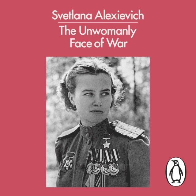 Svetlana Alexievich - Unwomanly Face of War, Ljudbok