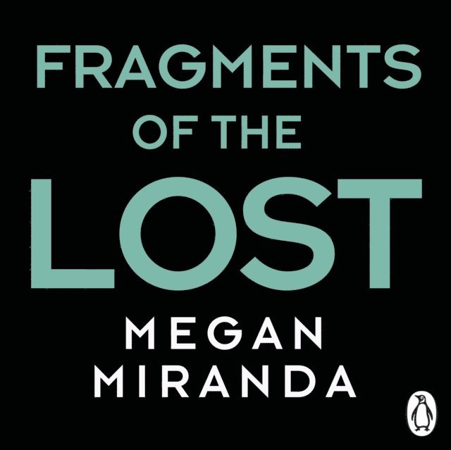 Megan Miranda - Fragments of the Lost, Ljudbok