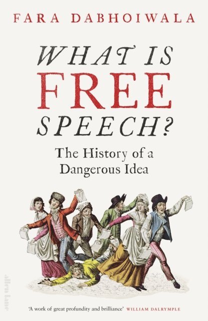 Fara Dabhoiwala - What Is Free Speech?, E-bok