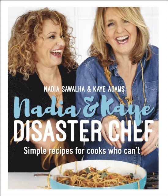 Nadia Sawalha, Kaye Adams - Nadia and Kaye Disaster Chef, E-bok