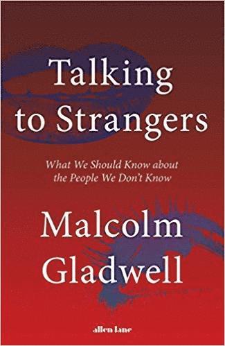 Malcolm Gladwell - Talking to Strangers, E-bok