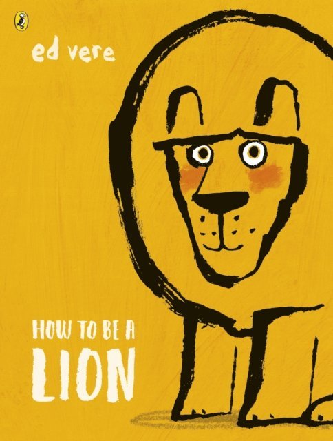 Ed Vere - How to be a Lion, E-bok