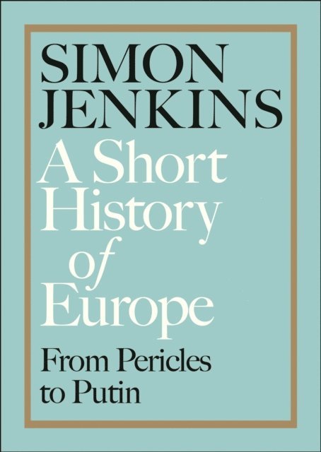 Simon Jenkins - Short History of Europe, E-bok