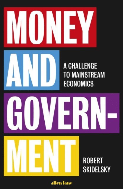 Robert Skidelsky - Money and Government, E-bok