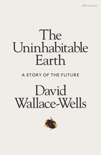 David Wallace-Wells - Uninhabitable Earth, E-bok