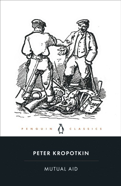 Peter Kropotkin - Mutual Aid, E-bok