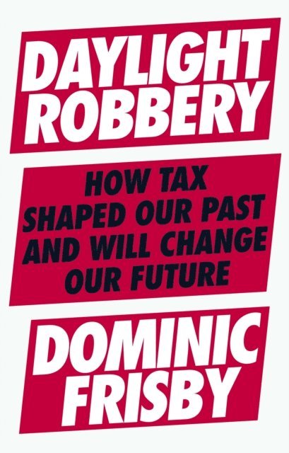 Dominic Frisby - Daylight Robbery, E-bok