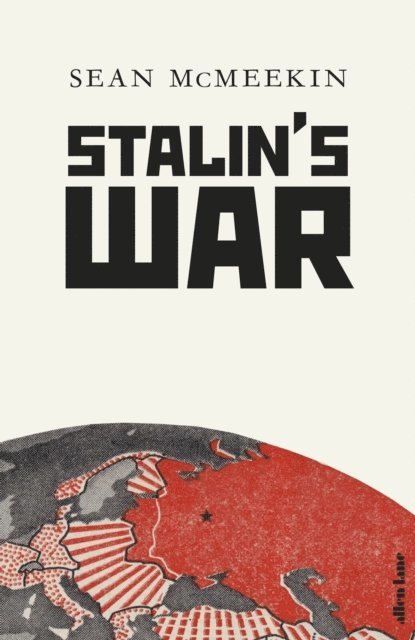 Sean McMeekin - Stalin's War, E-bok