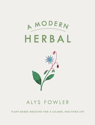 Alys Fowler - Modern Herbal, Inbunden