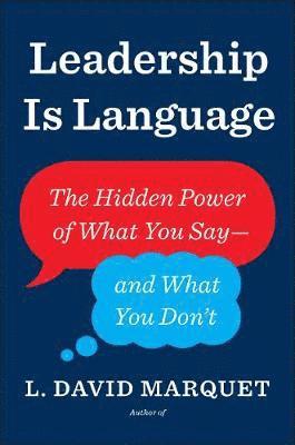 Leadership Is Language by L David Marquet