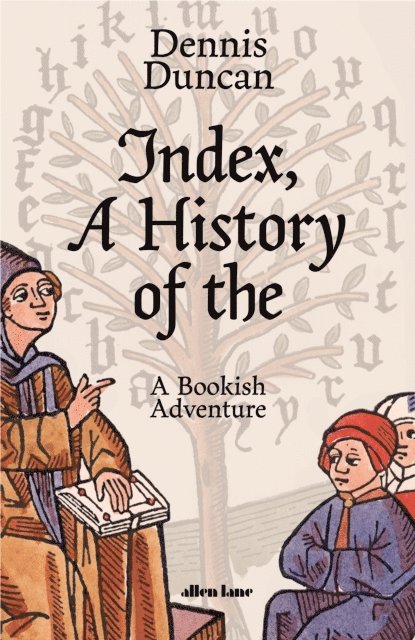 Dennis Duncan - Index, A History of the, E-bok