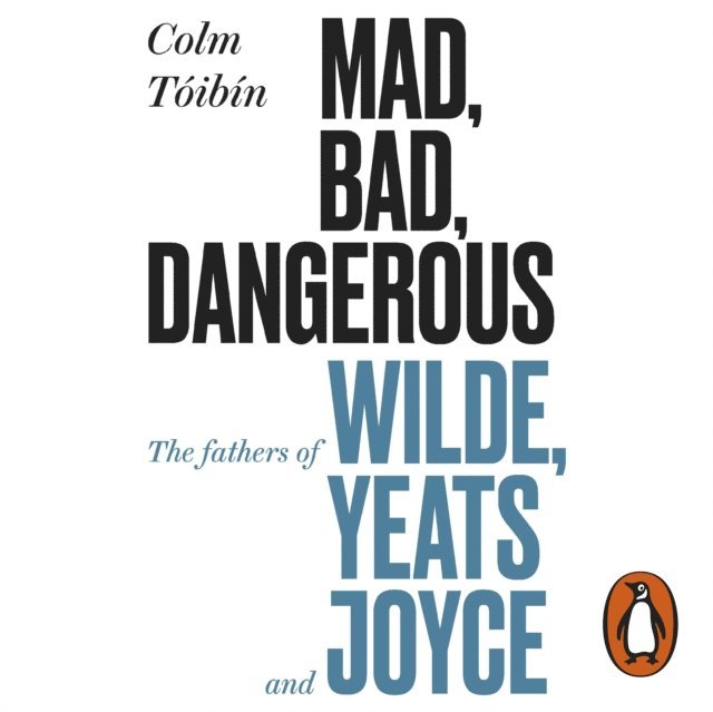 Colm Toibin - Mad, Bad, Dangerous to Know, Ljudbok