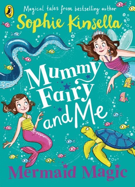 Sophie Kinsella - Mummy Fairy and Me: Mermaid Magic, E-bok