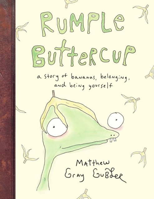 Matthew Gray Gubler - Rumple Buttercup: A story of bananas, belonging and being yourself, E-bok