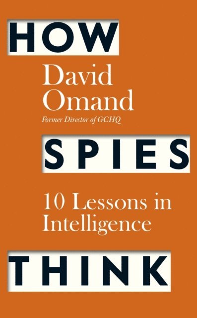 David Omand - How Spies Think, E-bok