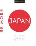 Be More Japan : The Art of Japanese Living