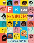 F is for Feminism: An Alphabet Book of Empowerment