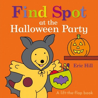 Eric Hill - Find Spot at the Halloween Party: A Lift-The-Flap Book, Kartonnage