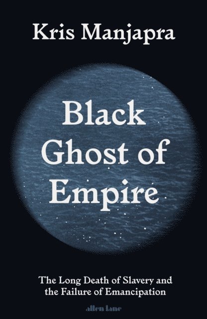 Kris Manjapra - Black Ghost of Empire, E-bok