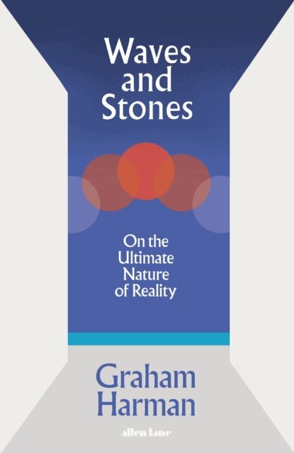 Graham Harman - Waves and Stones, E-bok