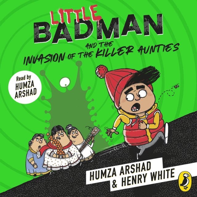 Henry White, Humza Arshad - Little Badman and the Invasion of the Killer Aunties, Ljudbok