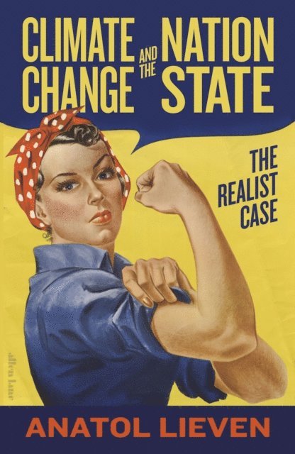 Anatol Lieven - Climate Change and the Nation State, E-bok