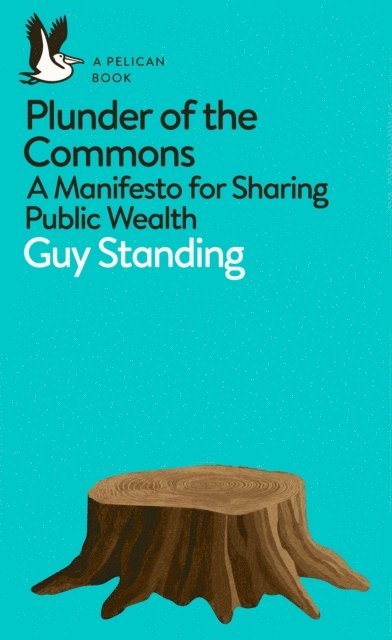 Guy Standing - Plunder of the Commons, E-bok