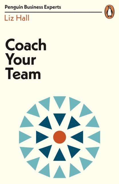 Liz Hall - Coach Your Team, E-bok