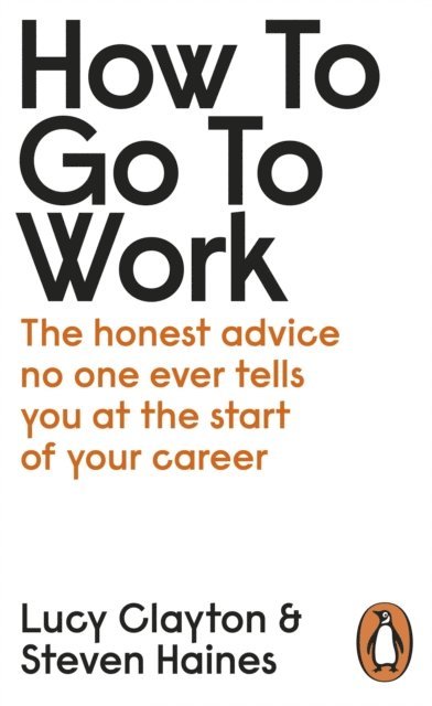 Lucy Clayton, Steven Haines - How to Go to Work, E-bok