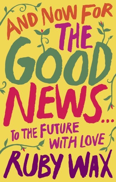 Ruby Wax - And Now For The Good News..., E-bok