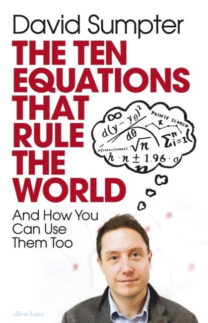 David Sumpter - Ten Equations that Rule the World, E-bok