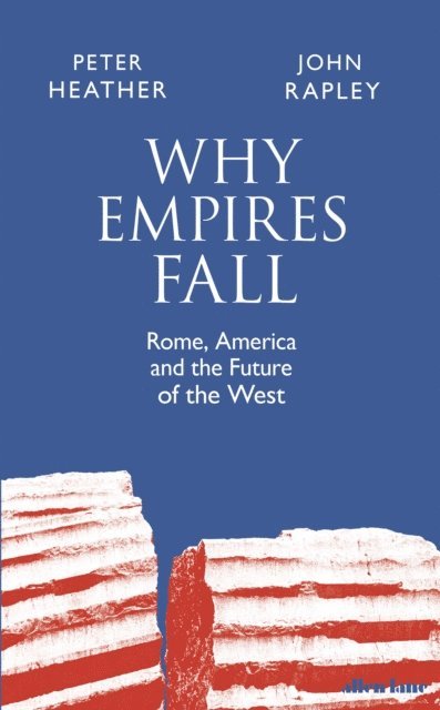 John Rapley, Peter Heather - Why Empires Fall, E-bok