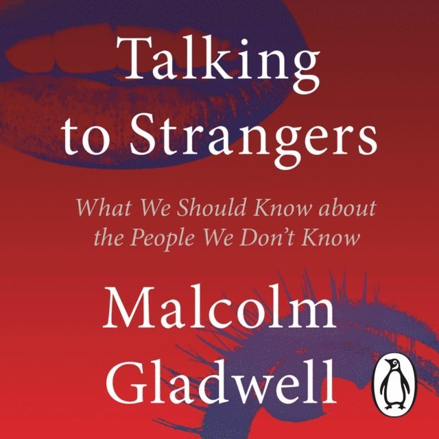 Malcolm Gladwell - Talking to Strangers, Ljudbok